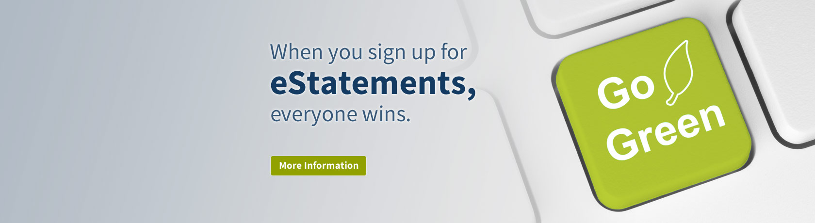When you sign up for eStatements, everyone wins. Go Green.